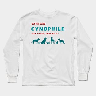 Extreme Cynophile Dog Lover Dogaholic funny graphic t-shirt for dog lovers Long Sleeve T-Shirt